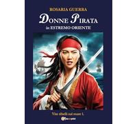 Donne pirata in estremo oriente - Vite ribelli sul mare 1.: Vol. 1