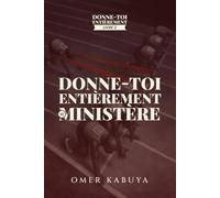 DONNE-TOI ENTIÈREMENT AU MINISTÈRE