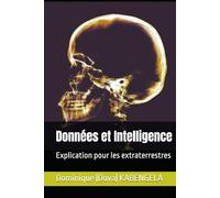 Données et Intelligence: Explication pour les extraterrestres