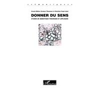 Donner du sens: Etudes de sémiotique théorique et appliquée