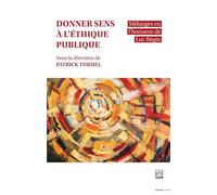 Donner sens à l'éthique publique: Mélanges en l'honneur de Luc Béguin