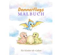 Donnerflugs Malbuch: Kinder-Malbuch ab 4 Jahren - Niedliche Dinosaurier, große Linien & entspannter Malspaß