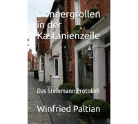 Donnergrollen in der Kastanienzeile: Das Steinmann Protokoll