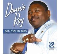 Donnie Ray - Don't Stop My Party