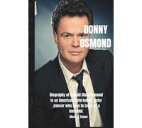 DONNY OSMOND: Biography of Donald Clark Osmond is an American entertainer, actor ,dancer who rose to fame as a teen idol.
