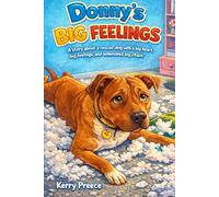 Donny’s Big Feelings: A story about a rescue dog with a big heart, big feelings, and sometimes big chaos.