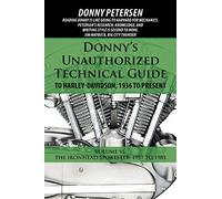 Donny’s Unauthorized Technical Guide to Harley-Davidson, 1936 to Present: Volume VI: The Ironhead Sportster: 1957 to 1985: 6