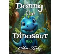 Donny the Dinosaur: Dinosaur stories for kids 3-5: Picture Books about friendship.