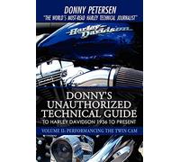 Donny's Unauthorized Technical Guide to Harley Davidson 1936 to Present: Volume II: Performancing the Twin Cam