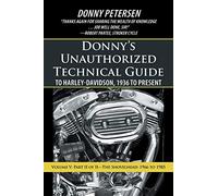 Donny's Unauthorized Technical Guide to Harley-Davidson, 1936 to Present: Volume V: Part II of II-The Shovelhead: 1966 to 1985: 5