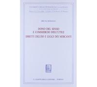 Dono del senso e commercio dell'utile. Diritti dell'io e leggi dei mercanti (Univ.Roma-Studi di filosofia del diritto)