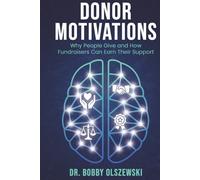 Donor Motivations: Why People Give and How Fundraisers Can Earn Their Support