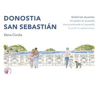 Donostia / San Sebastián. Ibilaldi bat akuarelaz / Un paseo en acuarela / Une promenade en aquarelle / A stroll in watercolour (Ensayo)
