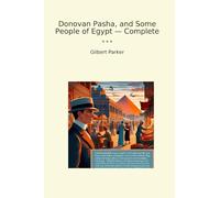 Donovan Pasha, and Some People of Egypt - Complete (Classic Books)