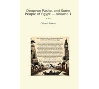 Donovan Pasha, and Some People of Egypt - Volume 1 (Classic Books)