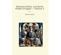 Donovan Pasha, and Some People of Egypt - Volume 2 (Classic Books)