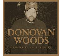 Donovan Woods - Aint Troubled Hard Settle