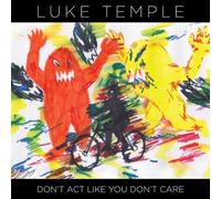 Don't Act Like You Don't Care by Luke Temple (2011) Audio CD