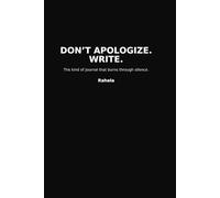 Don't Apologize. Write.: A Journal for Women Who don't Need Permission