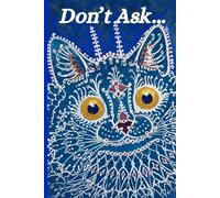 Don't Ask....: 140 Page Lined Journal | Vintage Victorian Feline Art | Eccentric & Sarcastic Gift for Cat Lovers and Art Historians