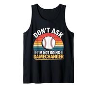 Don't Ask I'm Not Doing Gamechanger Baseball Puns - Camiseta sin Mangas