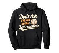Don't Ask I'm Not Doing Gamechanger Baseball Puns - Sudadera con Capucha