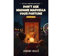 Don't Ask Madame Marvella Your Fortune (The Kelly Brothers Mysteries)