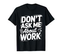 Don't Ask Me About Work Oficina sarcástica ocupada - Camiseta