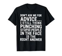 Don't Ask Me For Advice I Still Think Punching Funny Camiseta
