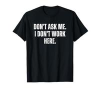 Don't Ask Me I Don't Work Here Camiseta
