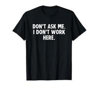 Don't Ask Me I Don't Work Here Camiseta