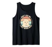 Don't Ask Me I Just Work Here Camiseta sin Mangas