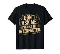 Don't Ask Me. I'm Just The Interpreter. Chistes de Idiomas Camiseta