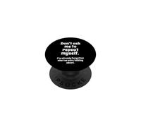 Don't Ask Me to Repeat Myself I've Already Forgotten Joke PopSockets PopGrip Adhesivo
