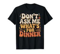 Don't Ask Me What's For Dinner Chistes de Madre hambrienta - Camiseta