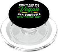 Don't Ask Me Why I'm A Vegan Ask Yourself Vegano Vegetariano PopSockets PopGrip para MagSafe