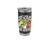 Don't Ask Me Why I'm Vegan Funny Vegetariano Cita Vaso térmico de acero inoxidable de doble pared