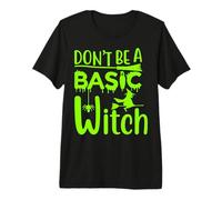 Don't Be A Basic Witch Funny Halloween Mujeres Niñas Brujas Camiseta Premium