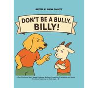 Don't be a bully, Billy!: A Fun Children’s Story About Kindness, Bullying Prevention, Friendship, and Social Emotional Learning for Kids Ages 4-8