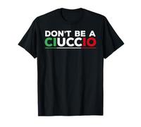 Don't be a Ciuccio. Funny Dichos Humor Italiano Camiseta