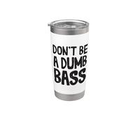 Don't Be A Dumb Bass Conjunto Para Pescadores Y Pescadores Vaso térmico de acero inoxidable de doble pared
