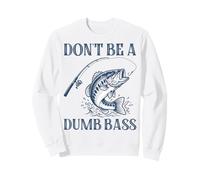 Don't Be A Dumb Bass, Divertido Juego de Palabras, Amante de los Peces Sudadera