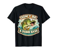 Don't Be A Dumb Bass Divertido Juego de Palabras Juego de Palabras Juego de Palabras Dibujos Animados Pesca Camiseta