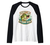 Don't Be A Dumb Bass Divertido Juego de Palabras Juego de Palabras Juego de Palabras Dibujos Animados Pesca Camiseta Manga Raglan