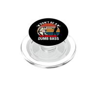 Don't Be A Dumb Bass PopSockets PopGrip para MagSafe