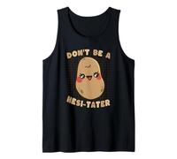 Don't Be A Hesi-tator Patata Kawaii Lindo Divertido Camiseta sin Mangas