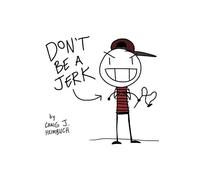 Don't Be a Jerk: 52 Lessons for Boys Becoming Men
