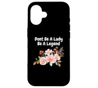 Dont Be A Lady Be A Legend Defensor Derechos Mujer Igualdad Carcasa para iPhone 16