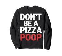 Don't Be A Pizza Poop Silly Food Pun |- Sudadera