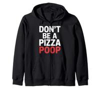 Don't Be A Pizza Poop Silly Food Pun |- Sudadera con Capucha